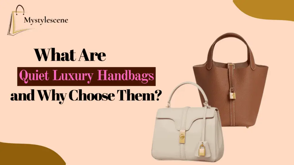 Quiet luxury handbags