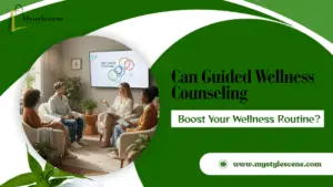 Guided wellness counseling to boost your wellness routine