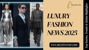 luxury fashion news 2025